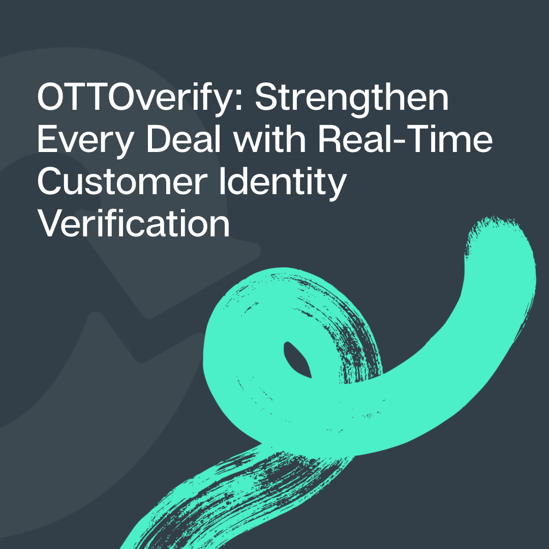 OTTOverify™: Strengthen Every Deal with Real-Time Customer Identity Verification