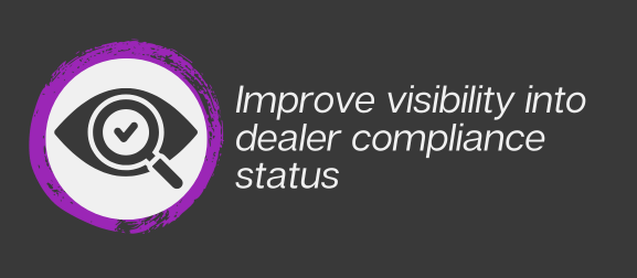 improve visibility into dealer compliance